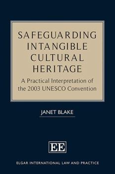 Hardcover Safeguarding Intangible Cultural Heritage: A Practical Interpretation of the 2003 UNESCO Convention Book