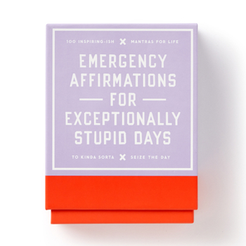 Misc. Emergency Affirmations for Exceptionally Stupid Days Card Deck Book