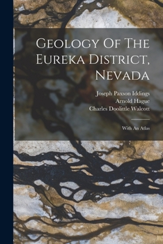 Paperback Geology Of The Eureka District, Nevada: With An Atlas Book