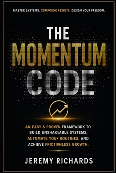 Paperback The Momentum Code: An Easy & Proven Framework to Build Unshakeable Systems, Automate Your Routines, and Achieve Frictionless Growth Book