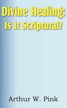 Divine Healing: Is It Scriptural? - Book #6 of the Teología