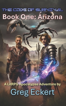Book One: Arizona (The Code of Survival - A LitRPG Apocalypse Adventure)