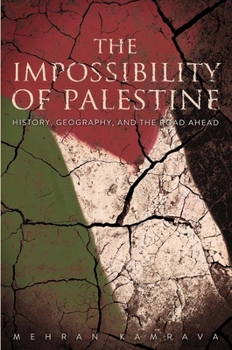 Hardcover The Impossibility of Palestine: History, Geography, and the Road Ahead Book