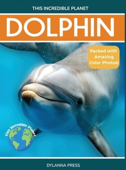 Dolphin: Fascinating Animal Facts for Kids (This Incredible Planet)