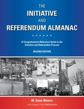 Paperback The Initiative and Referendum Almanac: A Comprehensive Reference Guide to the Initiative and Referendum Process Book