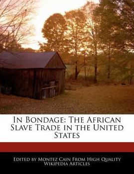 In Bondage : The African Slave Trade in the United States