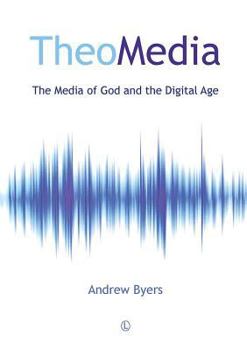 Paperback Theomedia: The Media of God and the Digital Age Book