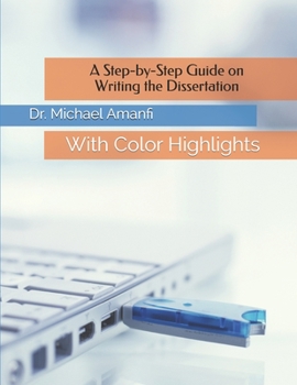 Paperback A Step-by-Step Guide on Writing the Dissertation: With Color Highlights Book