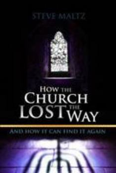 Paperback How the Church Lost the Way: And How it Can Find it Again Book
