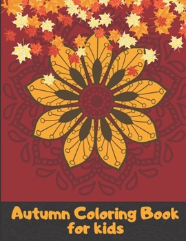 Paperback Autumn Coloring Book For Kids: A Relaxing Cute & Fun Collection of Autumn Season Leaves Coloring Pages For Kids Ages 4-12 - Halloween & Thanksgiving Book