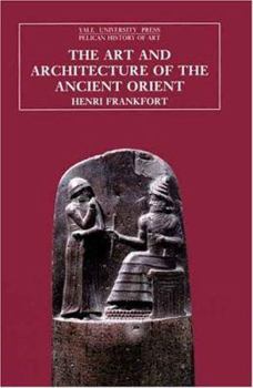 Paperback The Art and Architecture of the Ancient Orient, Fifth Edition Book