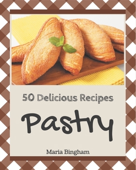 Paperback 50 Delicious Pastry Recipes: Greatest Pastry Cookbook of All Time Book
