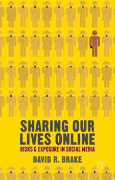 Paperback Sharing Our Lives Online: Risks and Exposure in Social Media Book