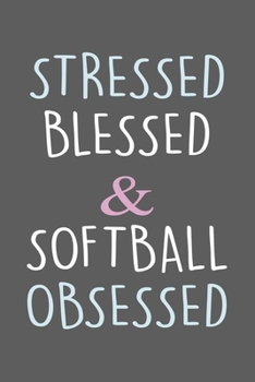 Softball Obsessed Notebook: Softball Journal With Lined Pages To Write In, Prefect For Taking Notes, Softball Gift For Men & Women.