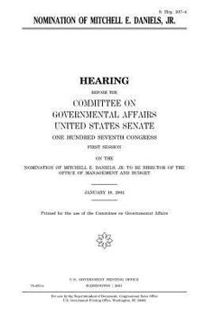 NOMINATION OF MITCHELL E. DANIELS, JR. TO BE DIRECTOR OF THE OFFICE OF MANAGEMENT AND BUDGET