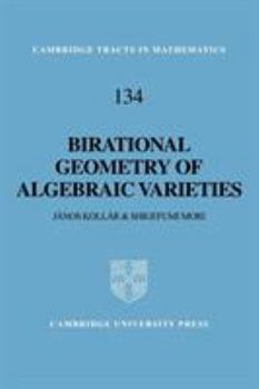Birational Geometry of Algebraic Varieties (Cambridge Tracts in Mathematics) - Book #134 of the Cambridge Tracts in Mathematics
