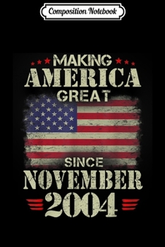 Composition Notebook: Making America Great Since October 2004 15 Years Old  Journal/Notebook Blank Lined Ruled 6x9 100 Pages