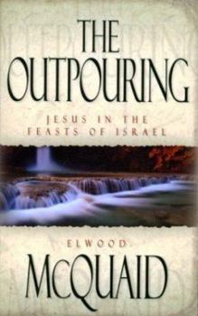 Paperback The Outpouring: Jesus in the Feasts of Israel Book