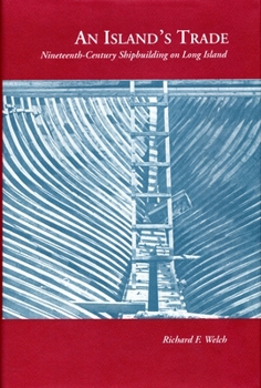 Hardcover Island's Trade: Nineteenth-Century Shipbuilding on Long Island Book