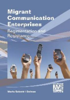 Paperback Migrant Communication Enterprises: Regimentation and Resistance Book