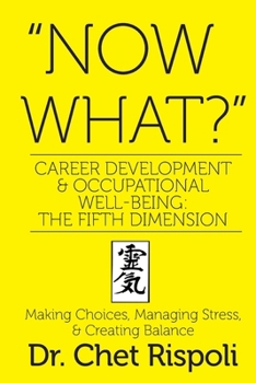 Paperback "Now What?" Career Development & Occupational Well-Being: The Fifth Dimension: Making Choices, Managing Stress, & Creating Balance Book