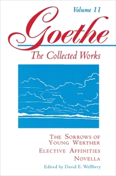Paperback Goethe, Volume 11: The Sorrows of Young Werther--Elective Affinities--Novella Book
