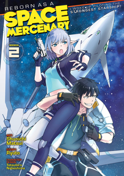 Reborn as a Space Mercenary: I Woke Up Piloting the Strongest Starship! Manga, Vol. 2 - Book #2 of the Reborn as a Space Mercenary: I Woke Up Piloting the Strongest Starship! Manga