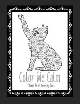 Color Me Calm Stress Relief Coloring Book: Cat Coloring Book Cat Coloring Pages These Cat Themed Adult Coloring Books make great gifts for cat lovers!