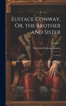 Hardcover Eustace Conway, Or, the Brother and Sister: A Novel; Volume 1 Book