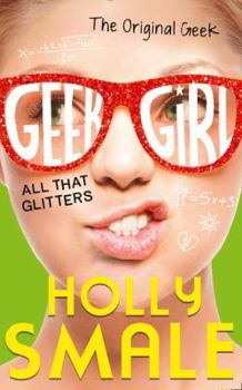 All That Glitters - Book #4 of the Geek Girl