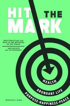 Paperback Hit the Mark: How Christians Can Walk in the Light of the Torah and Receive All Its Abundant Blessings Book