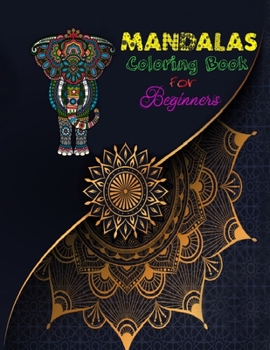 Mandalas Coloring Book For Beginners: Mandala Coloring Books For Adults, Mandala Coloring Book, Mandala Sketchbook,Templates For Drawing & Coloring Sketchbook. 8.5”x11” Sketchbook.