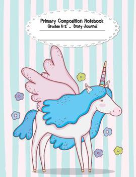 Paperback Primary Composition Notebook: Primary Composition Notebook Story Paper - 8.5x11 - Grades K-2: Magic Unicorn School Specialty Handwriting Paper Dotte Book