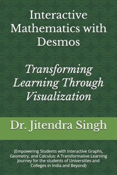 Interactive Mathematics with Desmos: Transforming Learning Through Visualization