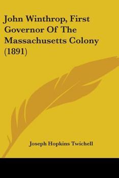 John Winthrop, First Governor of the Massachusetts Colony...