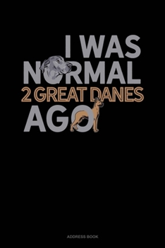 Paperback I Was Normal 2 Great Danes Ago: Address Book