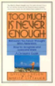 Paperback Too Much is Never Enough: Behaviors You Never Thought Were Addictions: How to Recognize and Overcome Them: A Christian's GUI Book