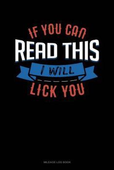 Paperback If You Can Read This I Will Lick You: Mileage Log Book