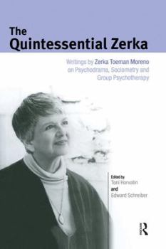 Paperback The Quintessential Zerka: Writings by Zerka Toeman Moreno on Psychodrama, Sociometry and Group Psychotherapy Book