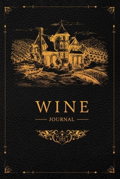 Paperback Wine Journal: Wine Tasting Notebook & Diary - Beautiful Winery with Gold and Black Design Book