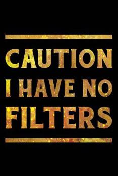 Caution I Have No Filter Notebook Gold: Funny Wide-Ruled Notepad for Coworkers