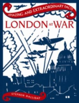 Hardcover London at War (Amazing and Extraordinary Facts) Book