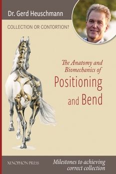 Hardcover Collection or Contortion: The Anatomy and Biomechanics of Positioning and Bending: Milestones to achieving correct collection Book