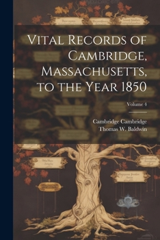 Paperback Vital Records of Cambridge, Massachusetts, to the Year 1850; Volume 4 Book