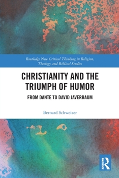 Paperback Christianity and the Triumph of Humor: From Dante to David Javerbaum Book