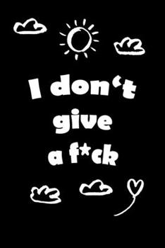 I Don't Give A Fck Clouds Sun Chalkboard Professor Coach Teacher Gift Zen As Fck a Mindful Journal