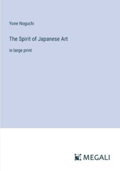 Paperback The Spirit of Japanese Art: in large print Book