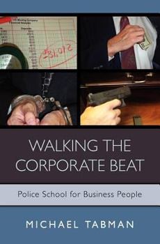 Paperback Walking The Corporate Beat: Police School for Business People Book