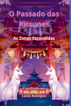 O Passado Das Kitsunes (Portuguese Edition)