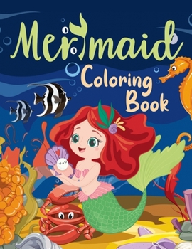 Paperback Mermaid Coloring Book: Amazing Coloring Pages for Kids with Cute Mermaids and Sea Creatures Ages 4-8 8-12 Book